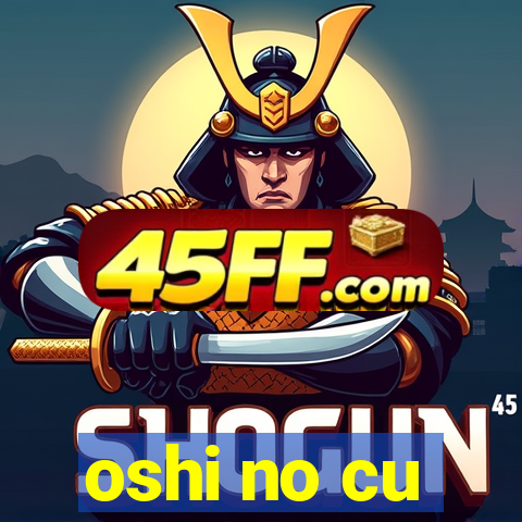 oshi no cu